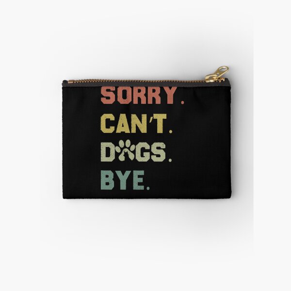 Item preview, Sorry. Can't. Dogs. Bye. designed and sold by GrumpySableye.
