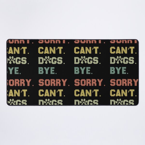 Item preview, Sorry. Can't. Dogs. Bye. designed and sold by GrumpySableye.