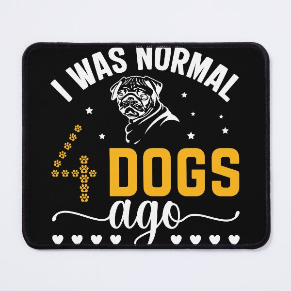 Item preview, I Was Normal 4 Dogs Ago Pug Lover designed and sold by GrumpySableye.