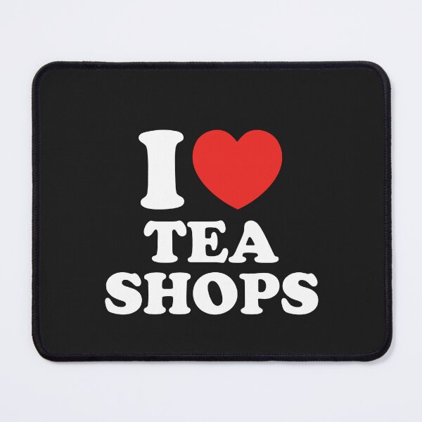 Item preview, I Love Tea Shops designed and sold by shitpostee.