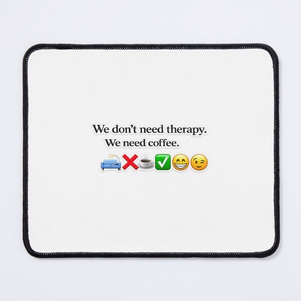 Item preview, We Don’t Need Therapy-We Need Coffee designed and sold by EvaForFriends.