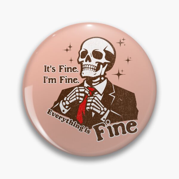 Item preview, It's Fine I'm Fine Everything is Fine: Sarcastic Skeleton Humor designed and sold by TaiyoDigital36.