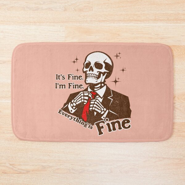 Item preview, It's Fine I'm Fine Everything is Fine: Sarcastic Skeleton Humor designed and sold by TaiyoDigital36.
