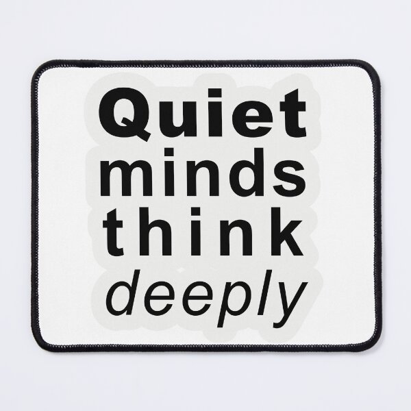 Item preview, Quiet minds think deeply designed and sold by MadCatDesign77.