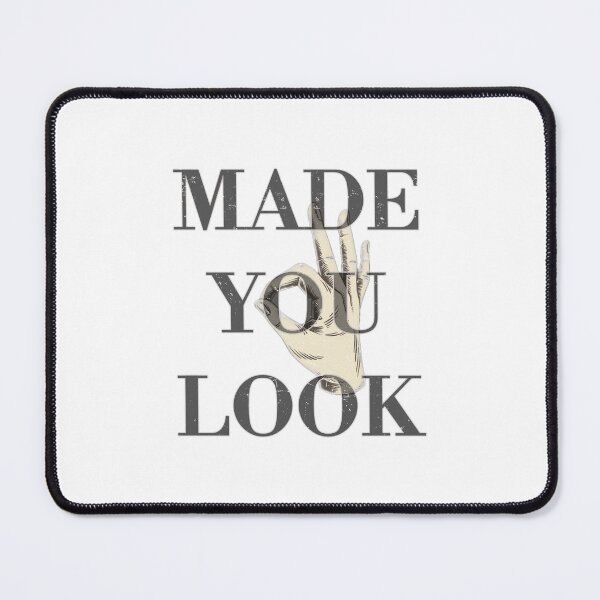 Item preview, MADE YOU LOOK designed and sold by RonnyMilleo.