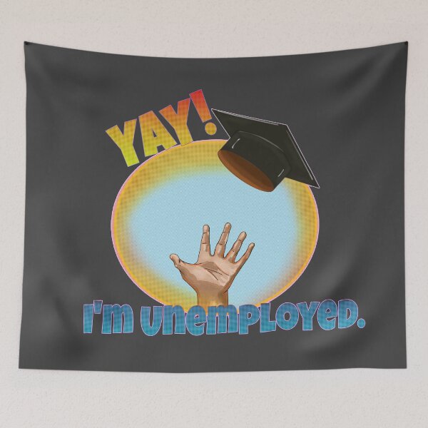 Item preview, Graduation Panic: Yay! I’m Unemployed designed and sold by Kyradem.