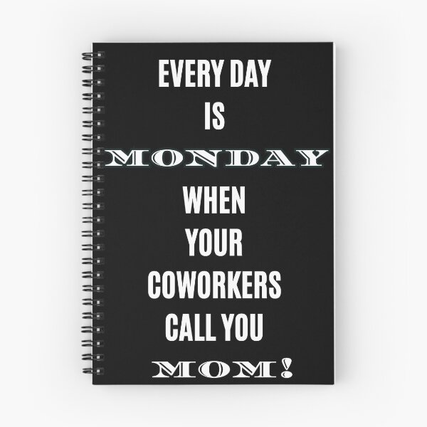 Item preview, Every Day is Monday When Coworkers Call You Mom Funny T-Shirt designed and sold by digitalbitcraft.