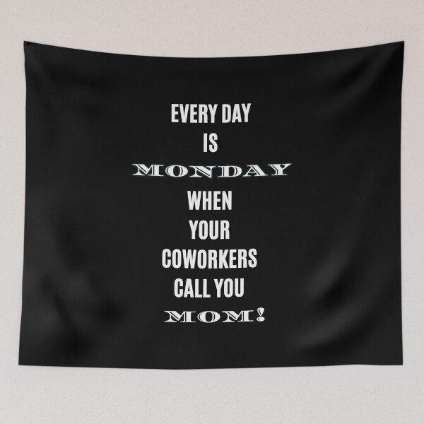 Item preview, Every Day is Monday When Coworkers Call You Mom Funny T-Shirt designed and sold by digitalbitcraft.