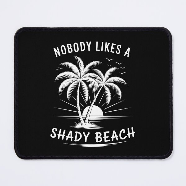 Item preview, Nobody Likes A Shady Beach Funny Vacation designed and sold by sterabamineh.