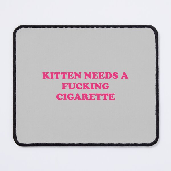 Item preview, Kitten Needs A Fucking Cigarette Funny Cat Joke Cat Meme designed and sold by mjohnson9.