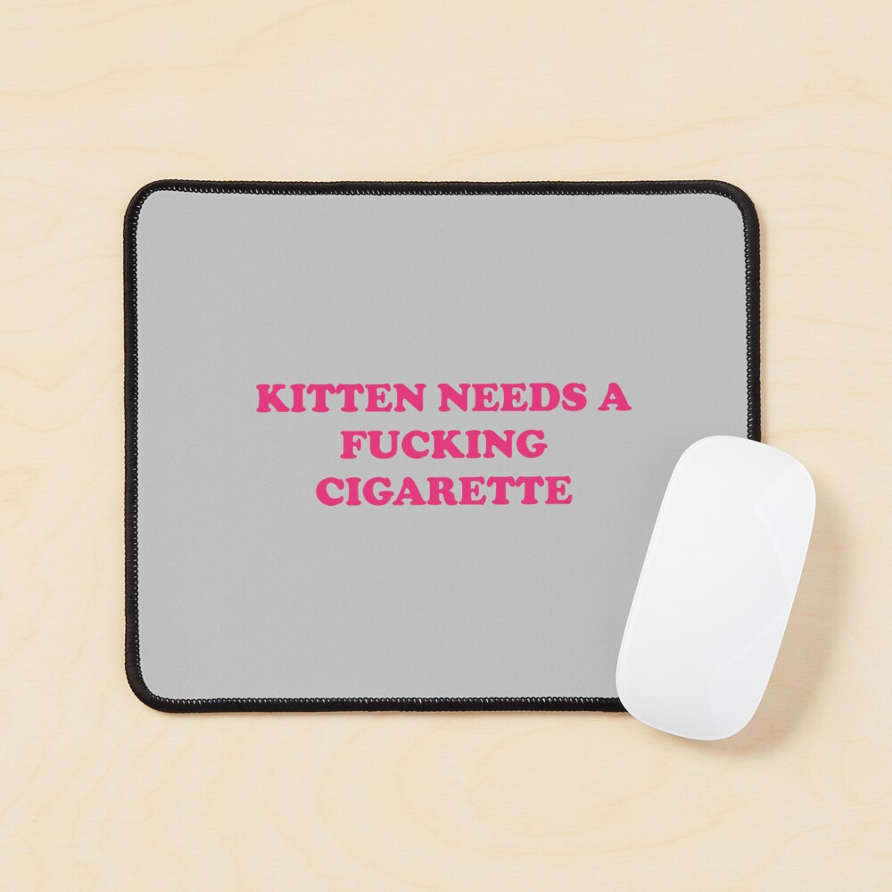 Kitten Needs A Fucking Cigarette Funny Cat Joke Cat Meme