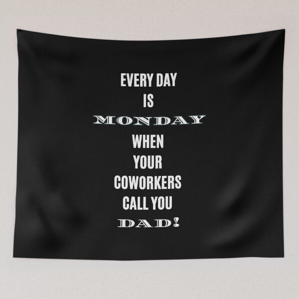 Item preview, Every Day is Monday When Coworkers Call You Dad Funny T-Shirt designed and sold by digitalbitcraft.