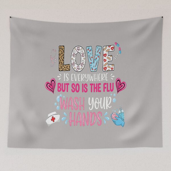 Item preview, Love is Everywhere But So is The Flu Wash Your Hands Nurse designed and sold by GreggRoss.