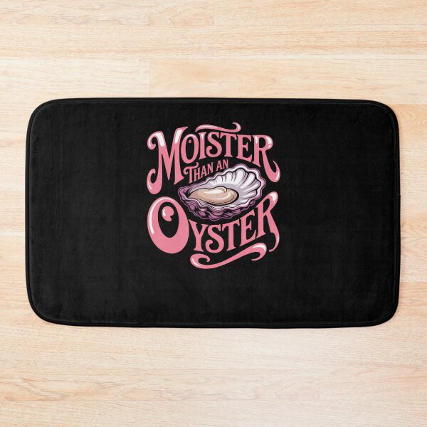 Item preview, Moister Than An Oyster Funny Seafood Lover Humor designed and sold by sterabamineh.