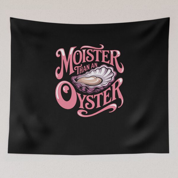 Item preview, Moister Than An Oyster Funny Seafood Lover Humor designed and sold by sterabamineh.