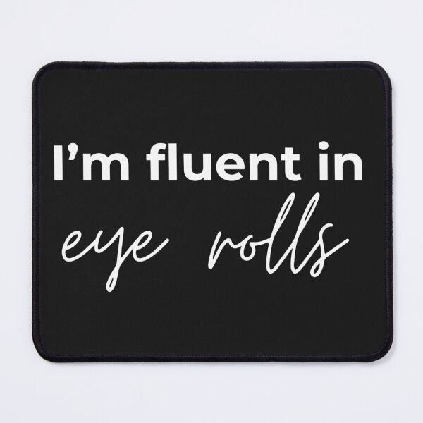 Item preview, I'm fluent in eye rolls designed and sold by youniversum-eu.