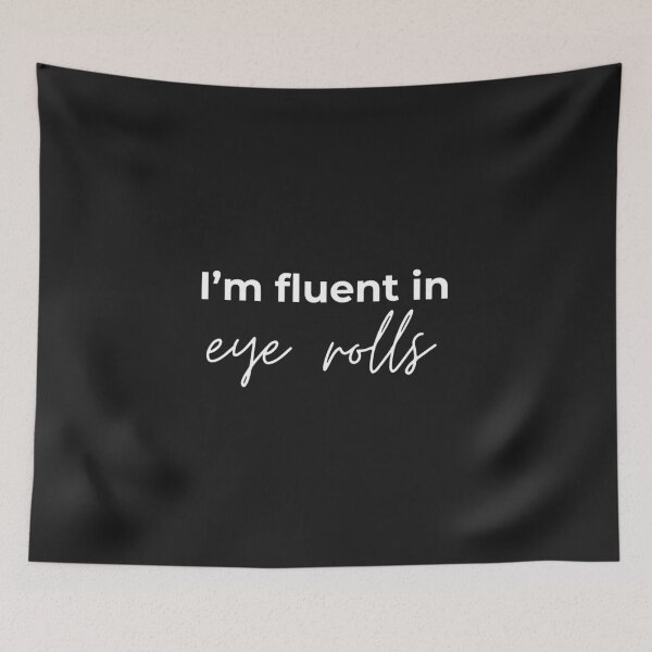 Item preview, I'm fluent in eye rolls designed and sold by youniversum-eu.