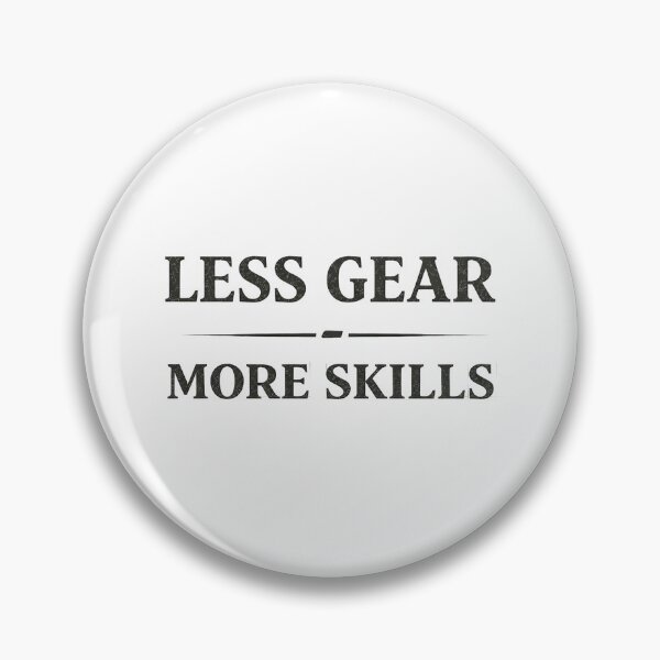 Item preview, Less Gear More Skills – Bushcraft Minimalist Outdoor Quote designed and sold by kopcollage.