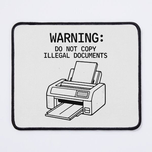 Item preview, Funny Printer Warning Do Not Copy Illegal Documents Office Humor Art designed and sold by SplashTastic.