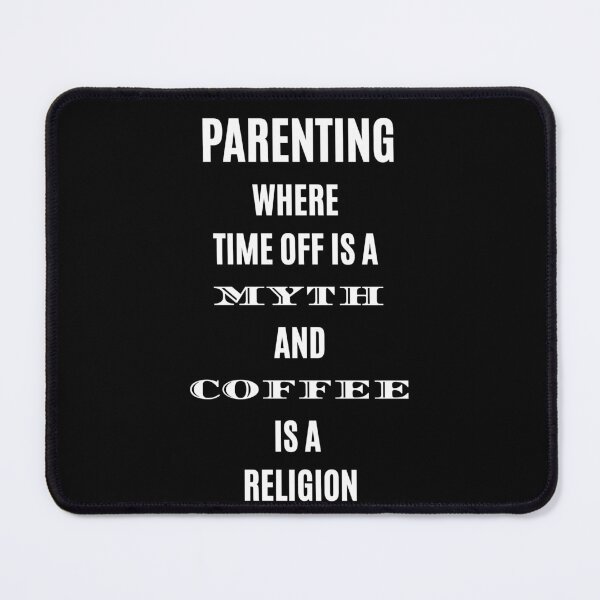 Item preview, Parenting Time Off is Myth Coffee is Religion Funny Quote T-Shirt designed and sold by digitalbitcraft.