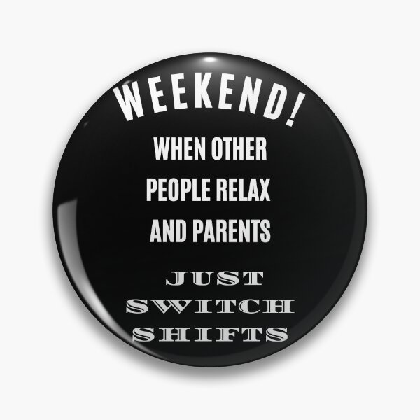 Item preview, Weekend where Parents just Switch Shifts, Adulthood Funny Quote T-Shirt Mom Dad designed and sold by digitalbitcraft.