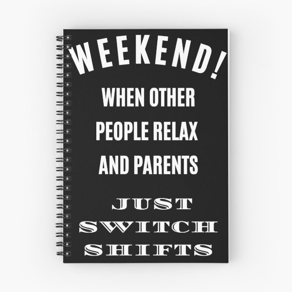 Item preview, Weekend where Parents just Switch Shifts, Adulthood Funny Quote T-Shirt Mom Dad designed and sold by digitalbitcraft.