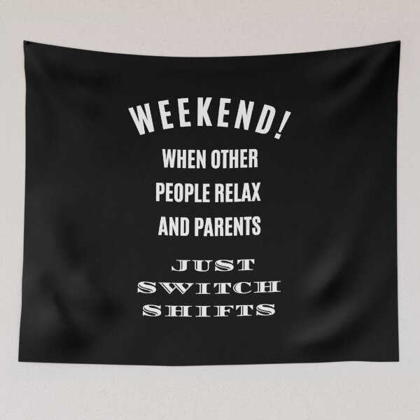 Item preview, Weekend where Parents just Switch Shifts, Adulthood Funny Quote T-Shirt Mom Dad designed and sold by digitalbitcraft.