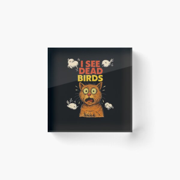Item preview, I see dead birds designed and sold by Cats and Other Things.