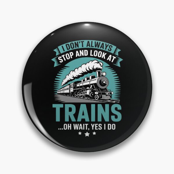 Item preview, I dont always stop and look at trains designed and sold by DigitaldeligArt.