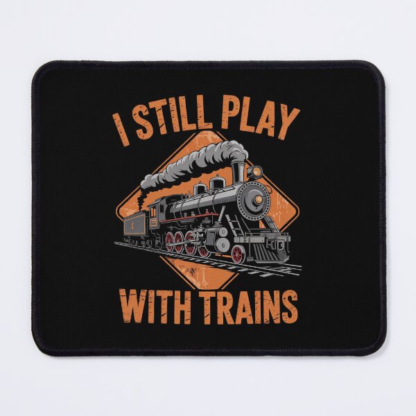 Item preview, I Still Play With Trains Cute Engine Drivers designed and sold by DigitaldeligArt.