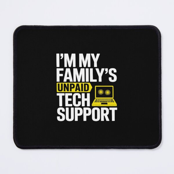 Item preview, I´m my Family´s unpaid tech support Engineer quote designed and sold by MarkLeedsArt.