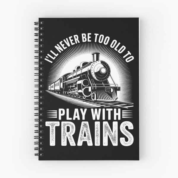 Item preview, I'll Never Be Too Old To Play With Trains - Railroad Lover designed and sold by DigitaldeligArt.
