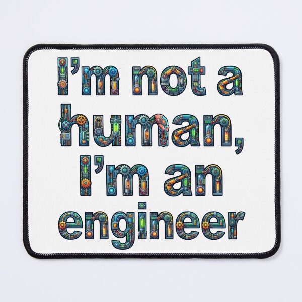 Item preview, I’m Not Human I’m an Engineer - Funny Engineer Design designed and sold by montassir239.