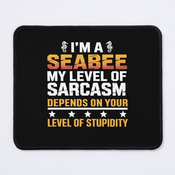 Item preview, I_m a Seabee My Level of Sarcasm Depends on Your Level designed and sold by comptorasunfia.