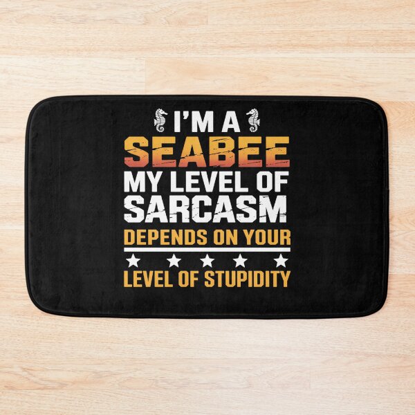 Item preview, I_m a Seabee My Level of Sarcasm Depends on Your Level designed and sold by comptorasunfia.