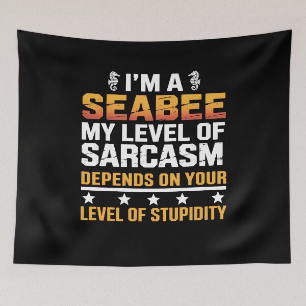 Item preview, I_m a Seabee My Level of Sarcasm Depends on Your Level designed and sold by comptorasunfia.