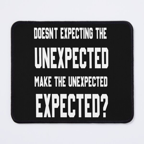 Item preview, Does Not Expecting The Unexpected Make Unexpected Expected? designed and sold by karmastore.