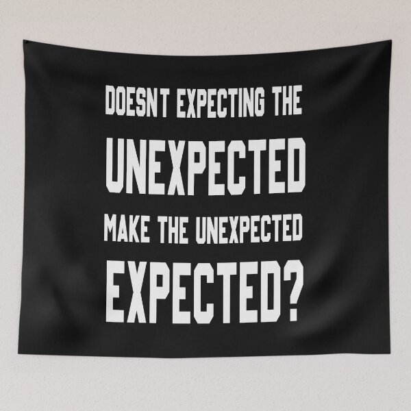 Item preview, Does Not Expecting The Unexpected Make Unexpected Expected? designed and sold by karmastore.