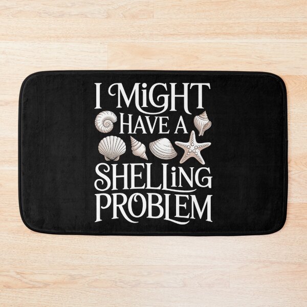 Item preview, I Might Have A Shelling Problem - Seashell Collector Beach designed and sold by sterabamineh.