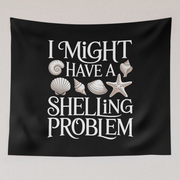 Item preview, I Might Have A Shelling Problem - Seashell Collector Beach designed and sold by sterabamineh.