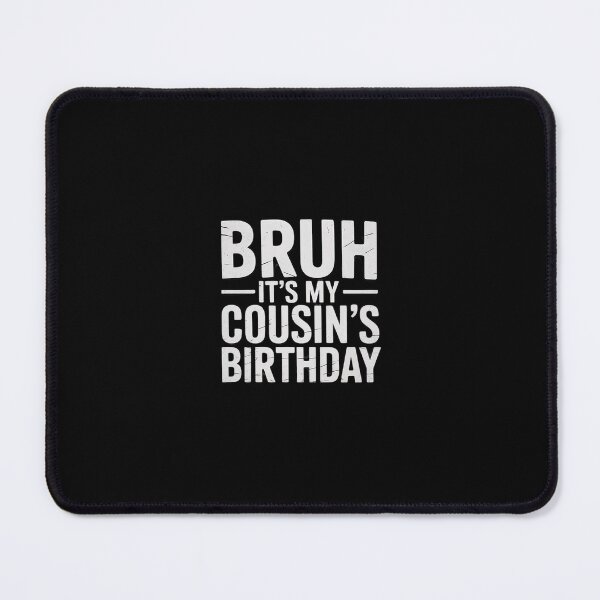 Item preview, Bruh It's My Cousin's Birthday Matching Bday Family Birthday designed and sold by SyntaxClaw.