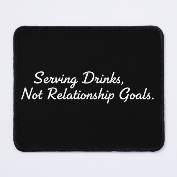 Item preview, Serving Drinks Not Relationship Goals,Anti Valentine Bar Design designed and sold by Meryem Mamouni.