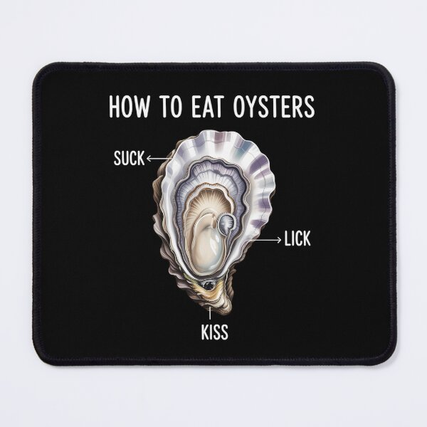 Item preview, How To Eat Oysters Moister Than An Oyster Seafood Lover designed and sold by sterabamineh.