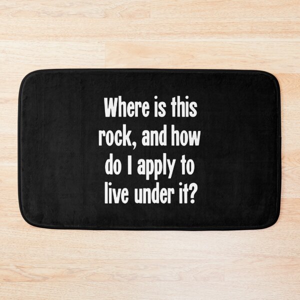 Item preview, Where Is This Rock, and How Do I Apply To Live Under It? designed and sold by Good-Looking Corpse.