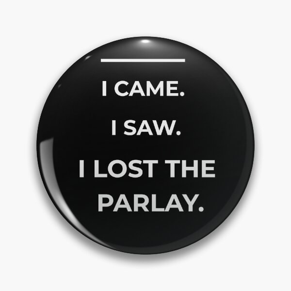 Item preview, I Came. I Saw. I Lost the Parlay designed and sold by KoalityDesigns.
