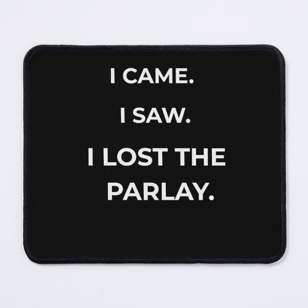 Item preview, I Came. I Saw. I Lost the Parlay designed and sold by KoalityDesigns.