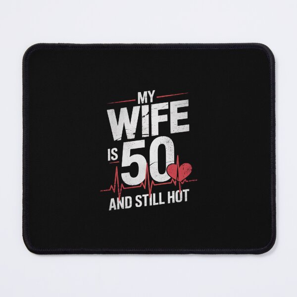 Item preview, Wife 50th B-day My Wife Is 50 And Still Hot designed and sold by SyntaxClaw.