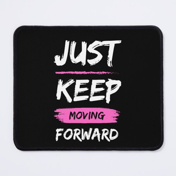 Item preview, Just Keep Moving Forward designed and sold by Luckyatif.