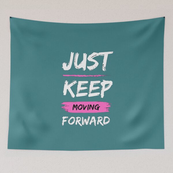 Item preview, Just Keep Moving Forward designed and sold by Luckyatif.
