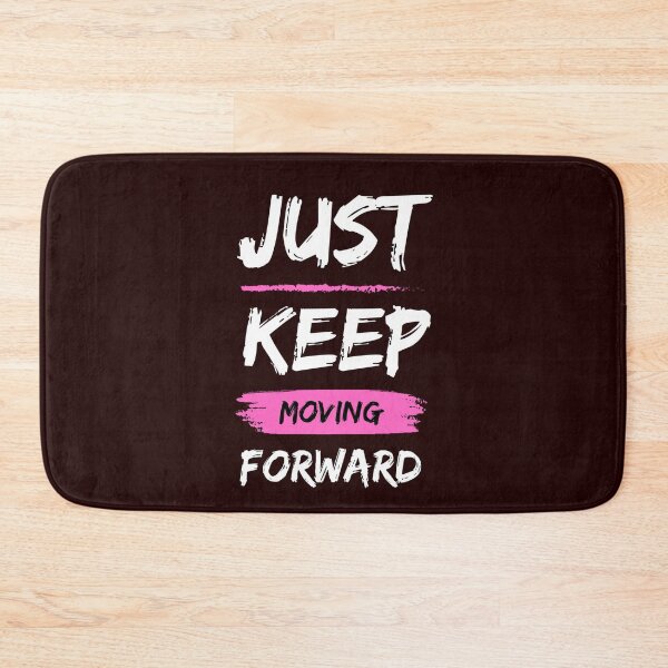 Item preview, Just Keep Moving Forward designed and sold by Luckyatif.